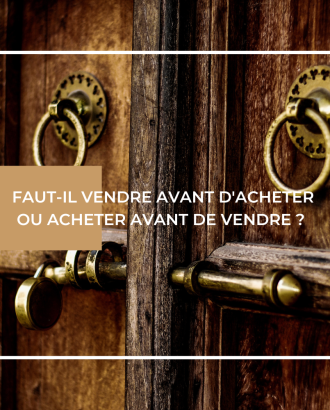 Faut-il vendre avant d'acheter ou acheter avant de vendre